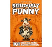 Seriously Punny - 101 Silly Puns, Jokes & Hilarious Wordplay (The Punny Series)