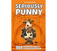 Seriously Punny - 101 Silly Puns, Jokes & Hilarious Wordplay (The Punny Series)