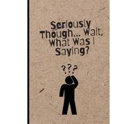 Seriously Through... Wait What I was saying?: Organized Chaos, Page by Page