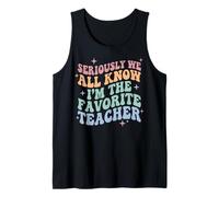 Seriously We All Know I'm The Favorite Teacher Camiseta sin Mangas