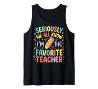 Seriously We All Know I'm The Favorite Teacher Camiseta sin Mangas
