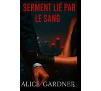 SERMENT LIÉ PAR LE SANG: Une sombre histoire d'amour entre ennemis de la mafia et amants, mêlant obsession, captivité et vengeance.
