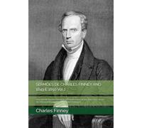 SERMÕES DE CHARLES FINNEY ANO 1849 E 1850 Vol 2: Uma série de sermões ministrado por Charles Finney no ano 1849 e 1850, de um dos maiores teólogo e ... tempos (SERMÕES DE CHARLES FINNEY Vol 1 2 3)