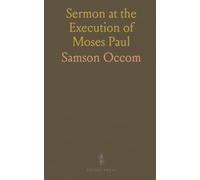 Sermon at the Execution of Moses Paul: A New Haven sermon on sin, mercy, and repentance with notes on the Mohegan language