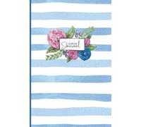 Sermon Journal: Flowers with Blue Stripes Edition: A place to capture your weekly sermon notes, reflections and important information you want to remember.