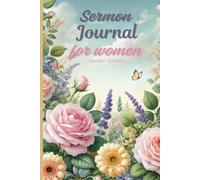 Sermon journal for women: Write, Reflect, and Keep His Word Close to Your Heart