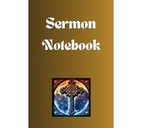 Sermon Notebook: A Christian sermon notebook journal for men and women; Bible sermon notebook; 3 pages per week for 52 weeks worth of sermon or bible ... and sketch space. Notebook for sermon notes.
