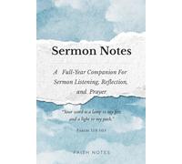 Sermon Notes: A Full Year Companion for Sermon Listening, Reflection and Prayer