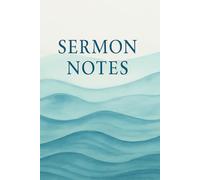 Sermon Notes: A Journal for Weekly Reflections and Revelation