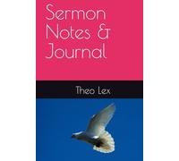 Sermon Notes and Journal: With Pray Points and Details Around the Days Sermon.: Include the Name of Person Teaching, Date, Location, Bible Passages, Names of Songs, Notes of Sermon and Pray points.