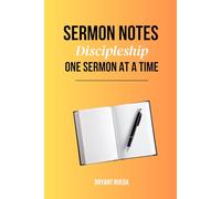 Sermon Notes: Discipleship One Sermon At A Time