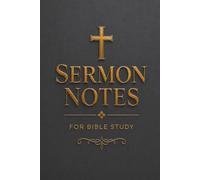 Sermon Notes for Bible Study: A Christian Notebook and Journal for Church Services, Scripture Reflection, and Faith Growth - for Men and Women