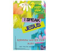 Sermon Notes for kids: My Sermon Notes 52 Weeks of Creative Note-Taking for Kids Ages 7 - 12: A Helpful Tool to Help your Children Focus, Listen, ... Apply the Message Paperback | 6 X 9 111 pages