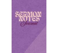 Sermon Notes Journal | 110 Pages | 6by9 inches: A Spiritual Growth Notebook for Recording Worship Hymns, Sermon Highlights, Reflections, Prayer ... Gift Item for Women, Men and Young Adults