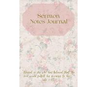 Sermon Notes Journal: A Guided Companion to Capture Powerful Sermons, Reflect on God’s Truth, and Apply His Word to Your Life
