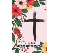 Sermon Notes Journal for Women of Faith: A 52-Week Inspirational Guide to Reflect, Worship, Record, and Remember Weekly Messages .