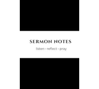 Sermon Notes Notebook: Church Notes Journal for Bible Study, Reflection and Weekly Services: Christian Notebook for Sermon Notes, Scripture, Key ... Simple & Minimalist Design 110 pages 6" x 9"