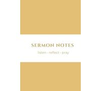Sermon Notes Notebook: Church Notes Journal for Bible Study, Reflection and Weekly Services: Christian Notebook for Sermon Notes, Scripture, Key Messages, Application and Prayer 110 Pages 6" x 9"