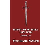 Sermon Notes: Sharper Than Any Double-Edged Sword