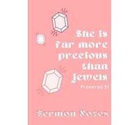 Sermon Notes: She is far more precious than jewels