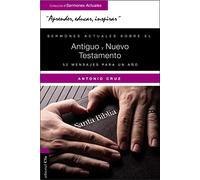 Sermones actuales sobre el Antiguo y el Nuevo Testamento: 52 Mensajes para un año