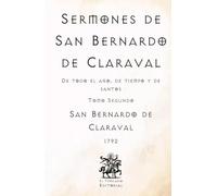 Sermones de San Bernardo de Claraval: De todo el año, de tiempo y de santos - Tomo Segundo (Facsímil de 1792) (Clásicos Católicos de El Templario Editorial)