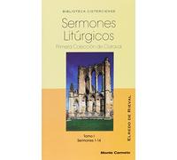 Sermones Litúrgicos: Tomo I. Primera colección de Claraval (SS. 1-14) (BIBLIOTECA CISTERCIENSE)