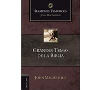 SERMONES TEMÁTICOS SOBRE GRANDES TEMAS DE LA BIBLIA (Sermones temáticos MacArthur)