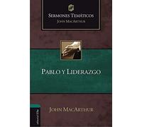 SERMONES TEMÁTICOS SOBRE PABLO Y LIDERAZGO (Ed. rústica) (Sermones Temáticos MacArthur)