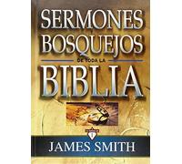 Sermones y bosquejos de toda la Biblia, 13 tomos en 1 (Spanish Edition) by James K. Smith (2008-09-10)