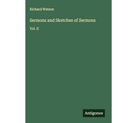 Sermons and Sketches of Sermons: Vol. II