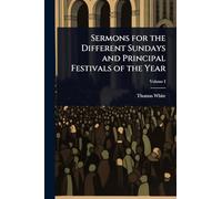 Sermons for the Different Sundays and Principal Festivals of the Year