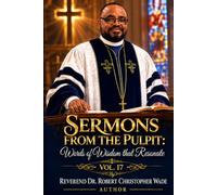 Sermons from the Pulpit: Words of Wisdom that Resonate Vol. 17