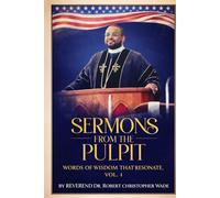 SERMONS FROM THE PULPIT: WORDS OF WISDOM THAT RESONATE, VOL. 4