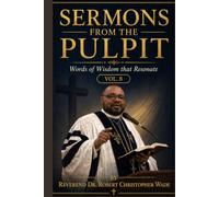 SERMONS FROM THE PULPIT: WORDS OF WISDOM THAT RESONATE Vol 8