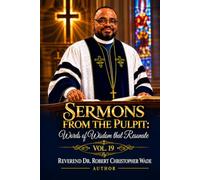 Sermons from the Pulpit: Words of Wisdom that Resonate Vol19