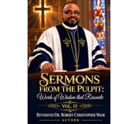 Sermons from the Pulpit:: Words of Wisdom that Resonate Volume-15