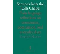 Sermons from the Rolls Chapel: Plain-language reflections on conscience, compassion, and everyday duty