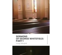Sermons of George Whitefield: Part 1: Modern, Updated Translation (Easy to Read)