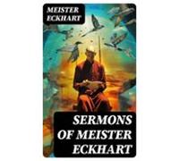 Sermons Of Meister Eckhart (ebook)