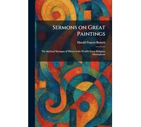 Sermons on Great Paintings: The Spiritual Messages of Fifteen of the World's Great Religious Masterpieces