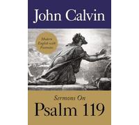 Sermons on Psalm 119 by John Calvin: Translated from French into English in 1580, Retyped and Lightly Updated