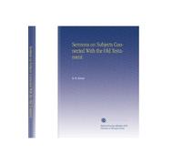 Sermons on Subjects Connected With the Old Testament