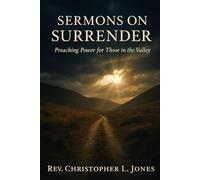 Sermons On Surrender: Preaching Power for Those in the Valley