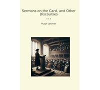 Sermons on the Card, and Other Discourses (Classic Books)