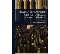 Sermons Preached In Clifton College Chapel, 1879-1883