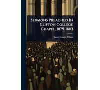 Sermons Preached In Clifton College Chapel, 1879-1883