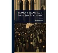 Sermons Preached In India [ed. By A. Heber]