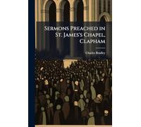 Sermons Preached in St. James's Chapel, Clapham
