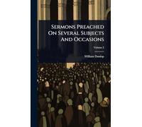 Sermons Preached On Several Subjects And Occasions